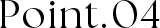 Point.04